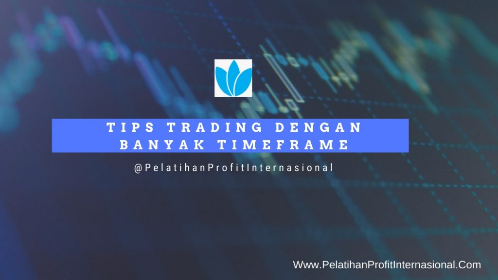 Tips Trading Dengan Banyak Timeframe