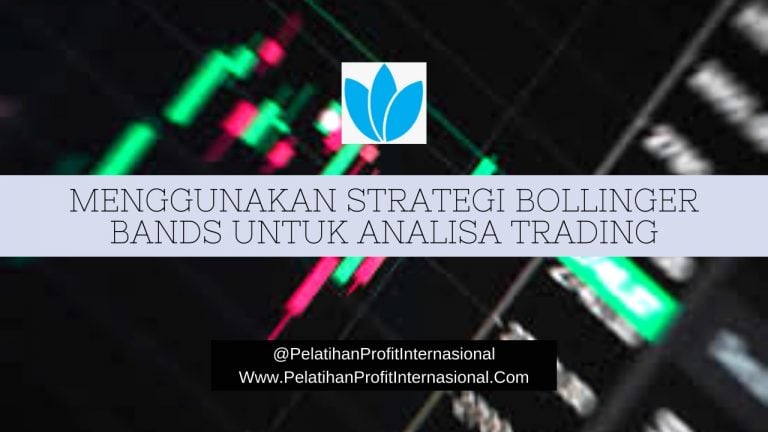 Cara Menggunakan Strategi Bollinger Bands Untuk Analisa Trading Forex