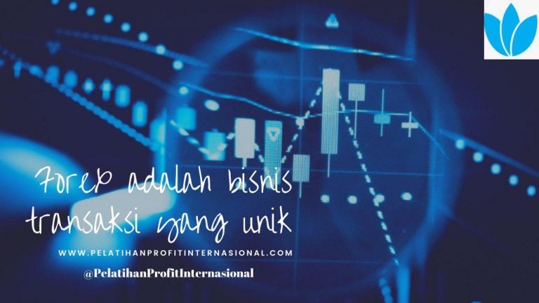Forex Adalah Bisnis Transaksi Yang Unik