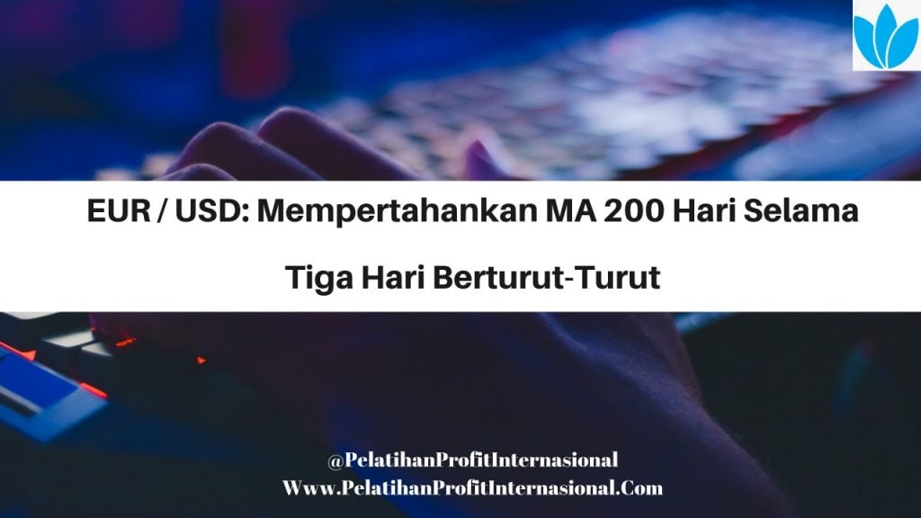 EUR USD Mempertahankan MA 200 Hari Selama Tiga Hari Berturut-turut