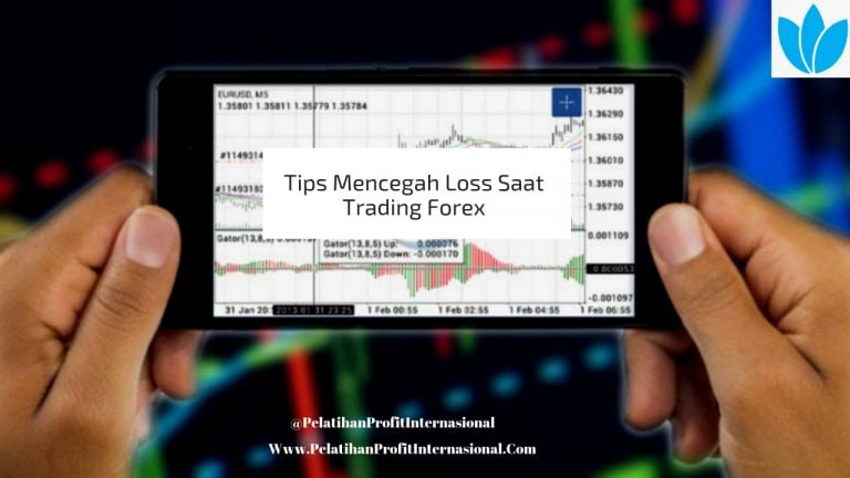 Tips Mencegah Loss Saat Trading Forex