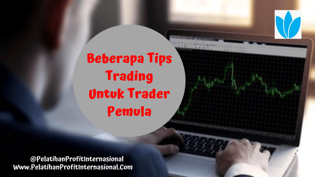 Beberapa Tips Trading Untuk Trader Pemula