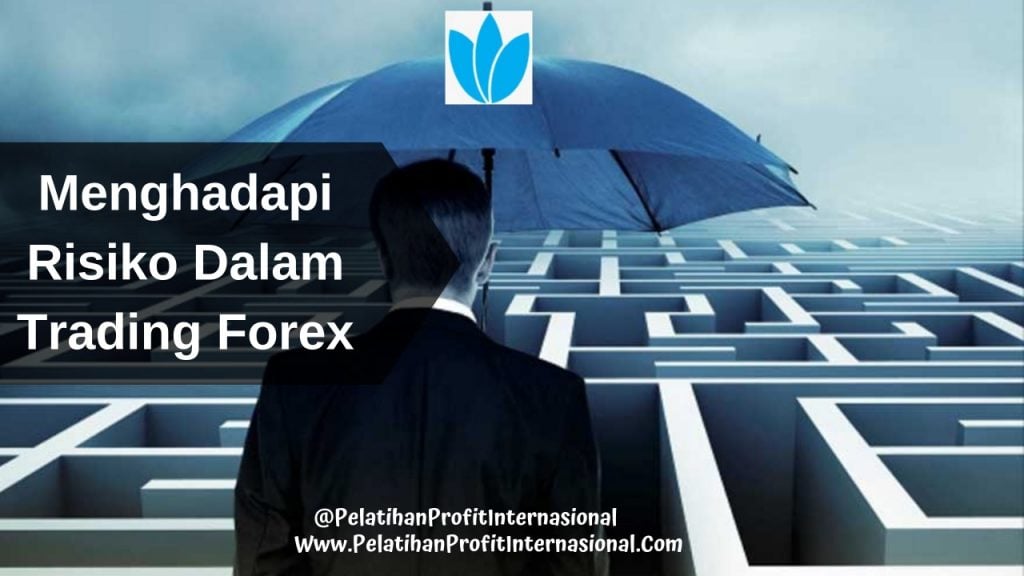 Menghadapi Risiko Dalam Trading Forex