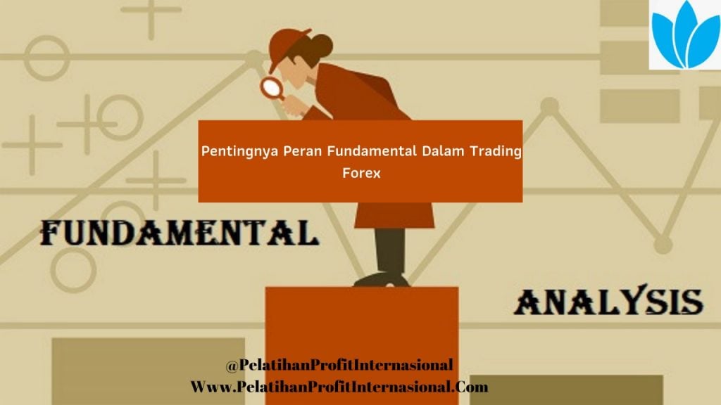 Pentingnya Peran Fundamental Dalam Trading Forex