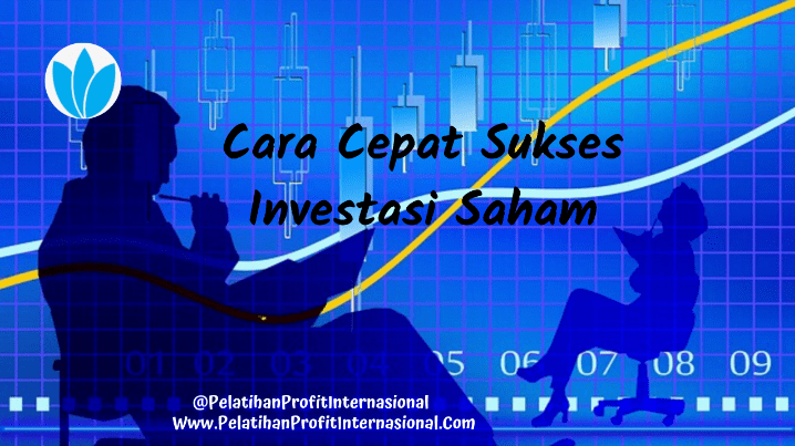 Cara Cepat Sukses Investasi Saham