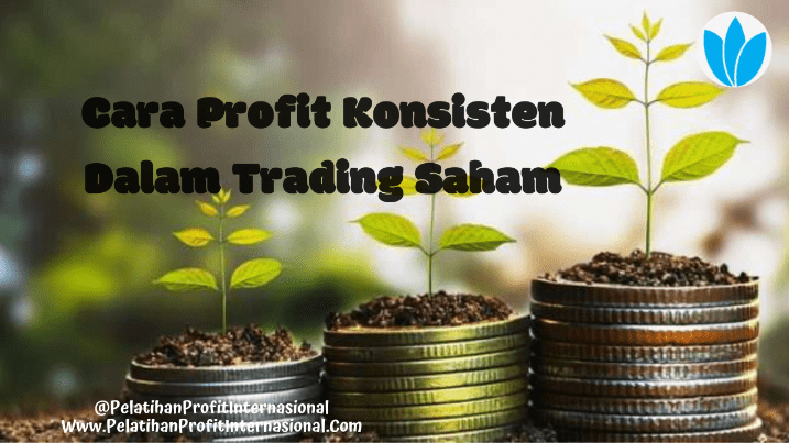 Cara Profit Konsisten Dalam Trading Saham