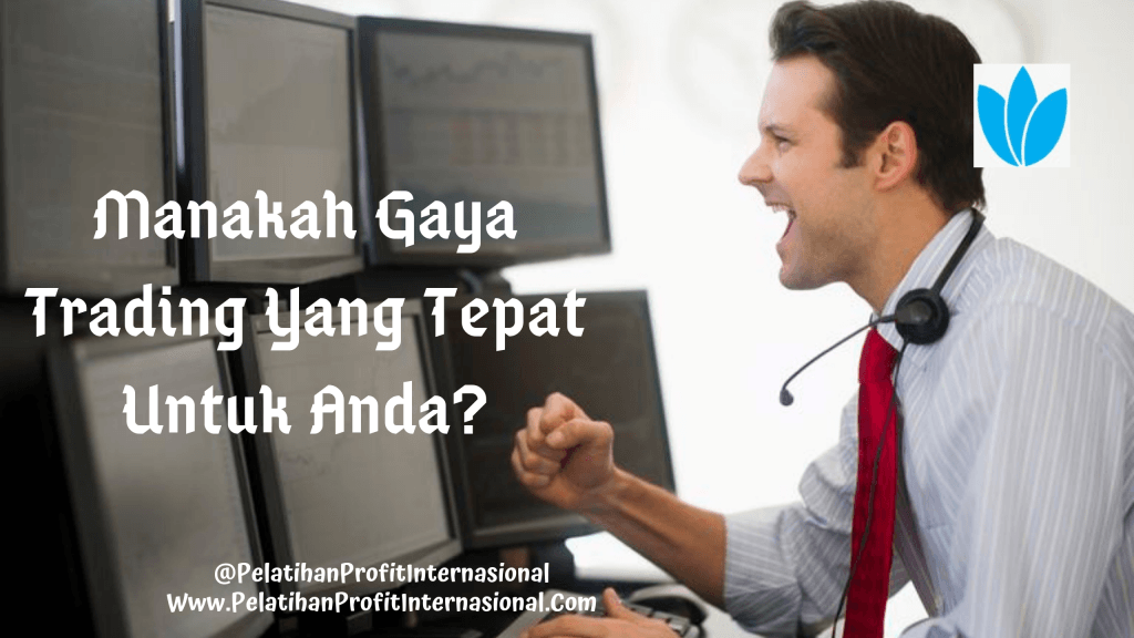 Manakah Gaya Trading Yang Tepat Untuk Anda?