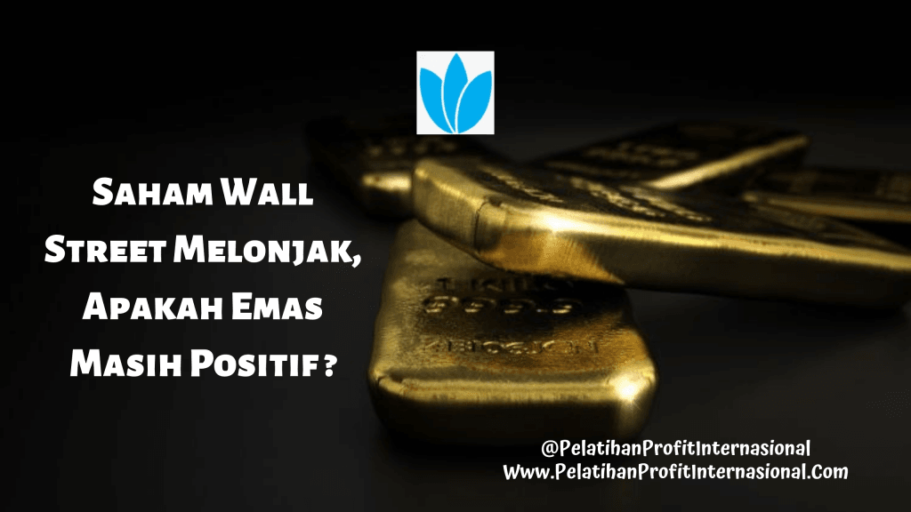 Saham Wall Street Melonjak Naik , Apakah Emas Masih Positif ?