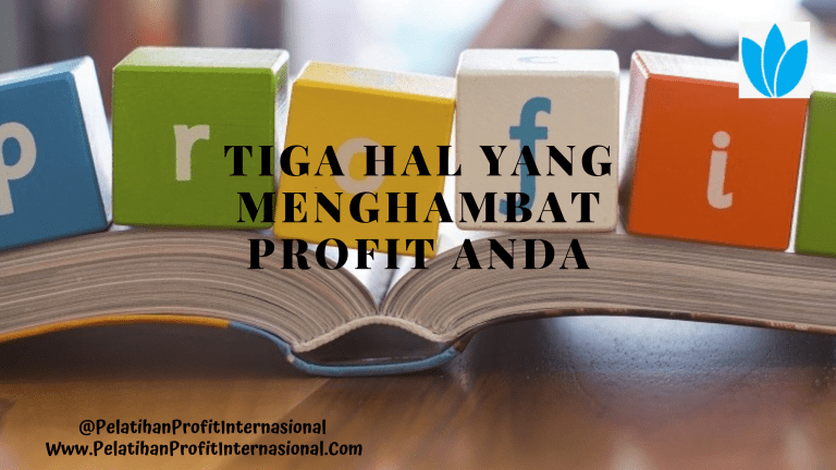 Tiga Hal Yang Menghambat Profit Anda
