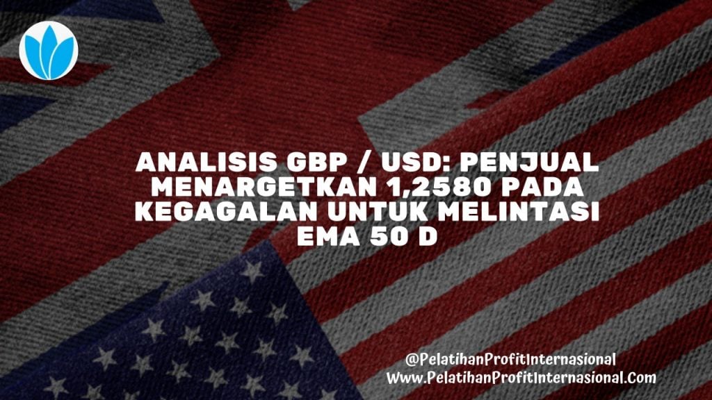 Analisis GBP USD Penjual Menargetkan 1,2580