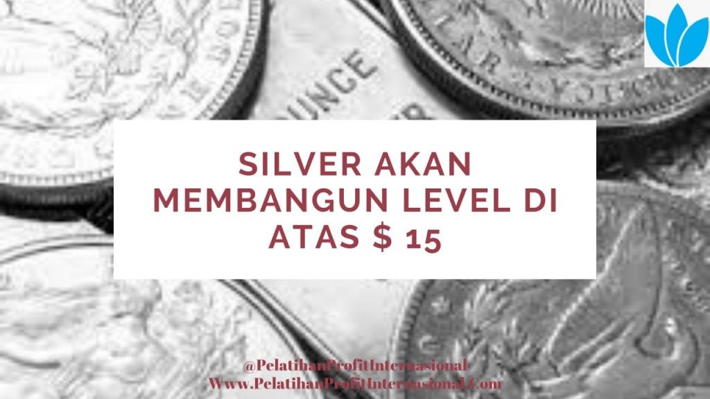 Silver Akan Membangun Level Di atas $15