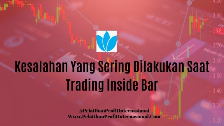 Kesalahan Yang Sering Dilakukan Saat Trading Inside Bar
