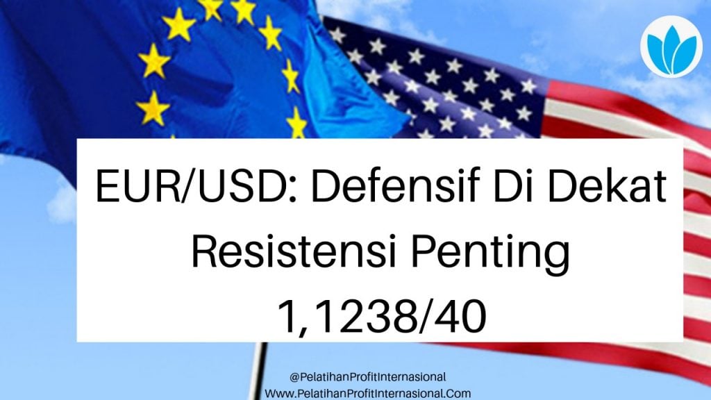 EUR/USD: Defensif Di Dekat Resistensi Penting 1,1238/40
