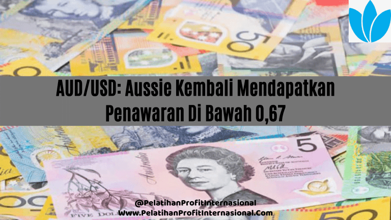 AUD/USD: Aussie Kembali Mendapatkan Penawaran Di Bawah 0,67