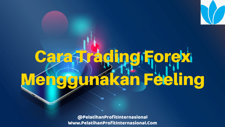 Cara Trading Forex Menggunakan Felling