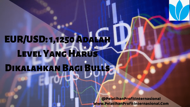 EUR/USD 1,1250 Adalah Level Yang Harus Dikalahkan Bagi Bulls
