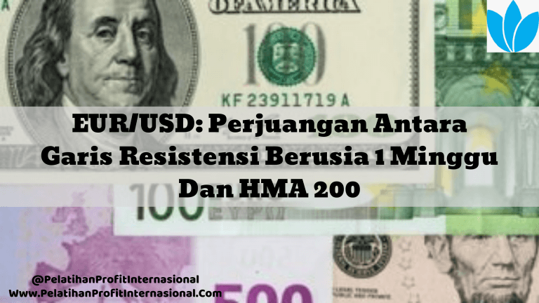 EUR/USD Perjuangan Antara Garis Resistensi Berusia 1 Minggu Dan HMA 200