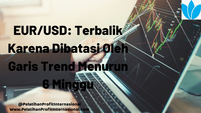 EUR USD Terbalik Karena Dibatasi Oleh Garis Trend Menurun 6 Minggu