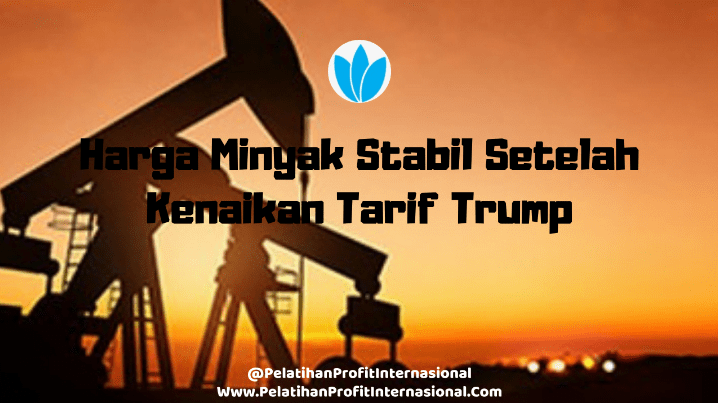 Harga Minyak Stabil Setelah Kenaikan Tarif Trump