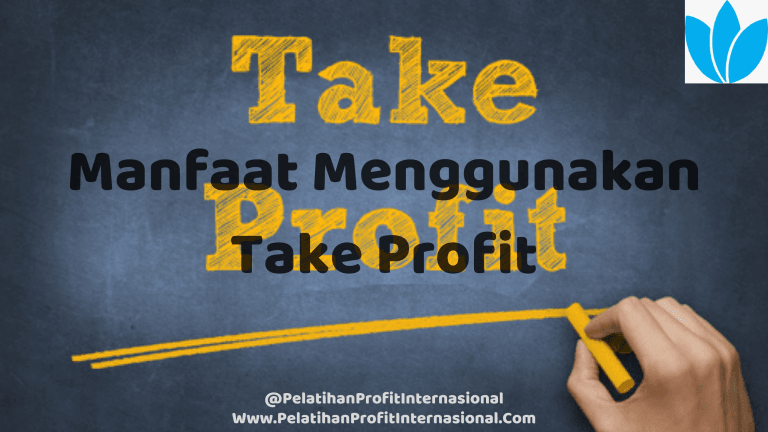 Manfaat Menggunakan Take Profit