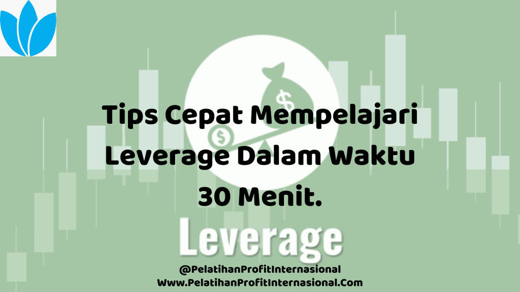 Tips Cepat Mempelajari Leverage dalam waktu 30 menit
