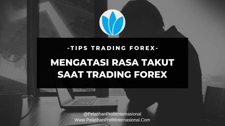 Tips Mengatasi Rasa Takut Saat Trading Forex