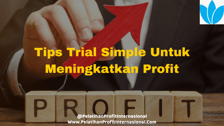 Tips Trial Simple Untuk Meningkatkan Profit