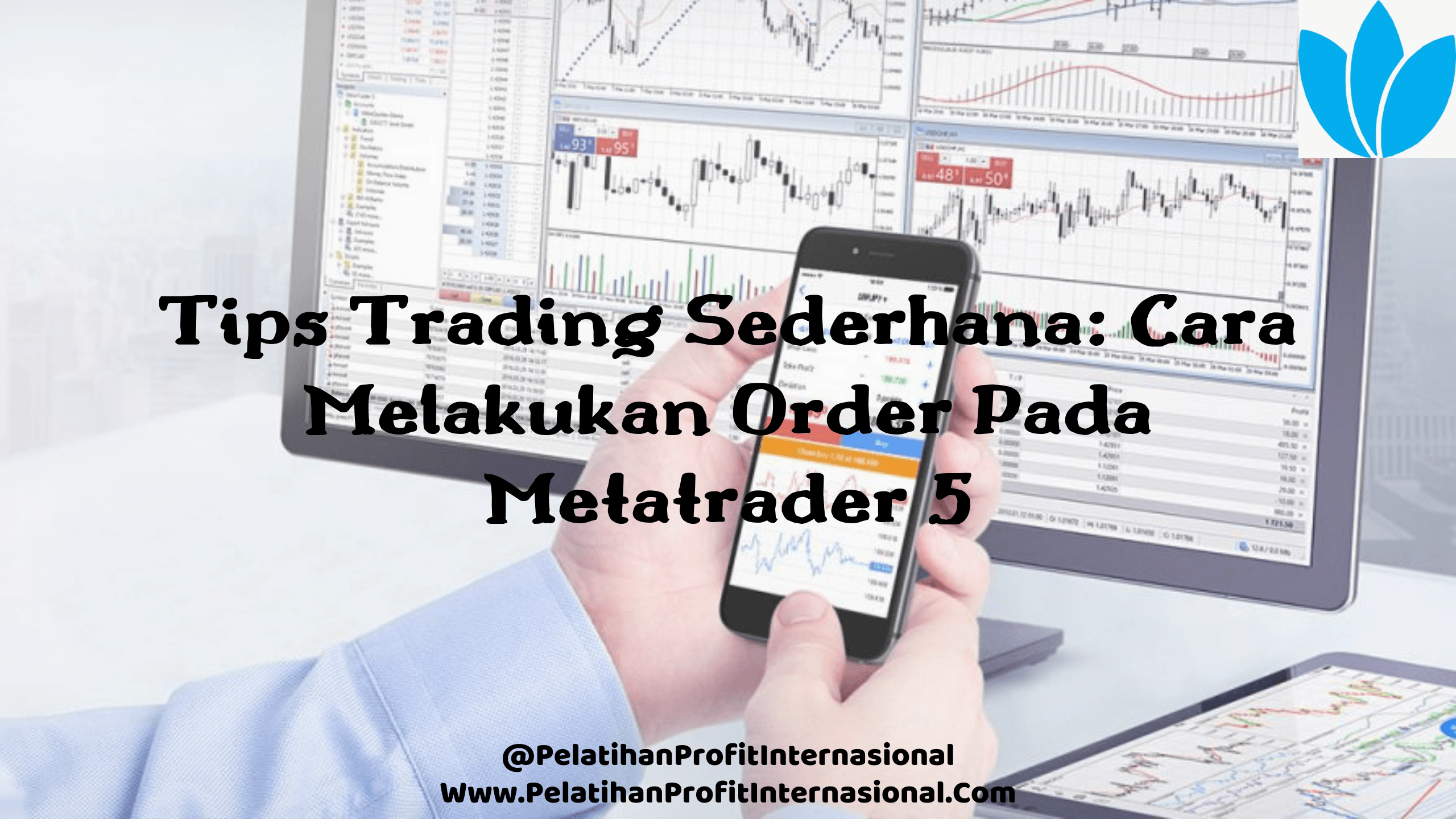Tips Trading Sederhana: Cara Melakukan Order Pada Metatrader 5