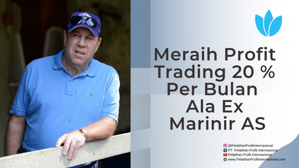 Meraih Profit Trading 20 % Per Bulan Ala Ex Marinir AS
