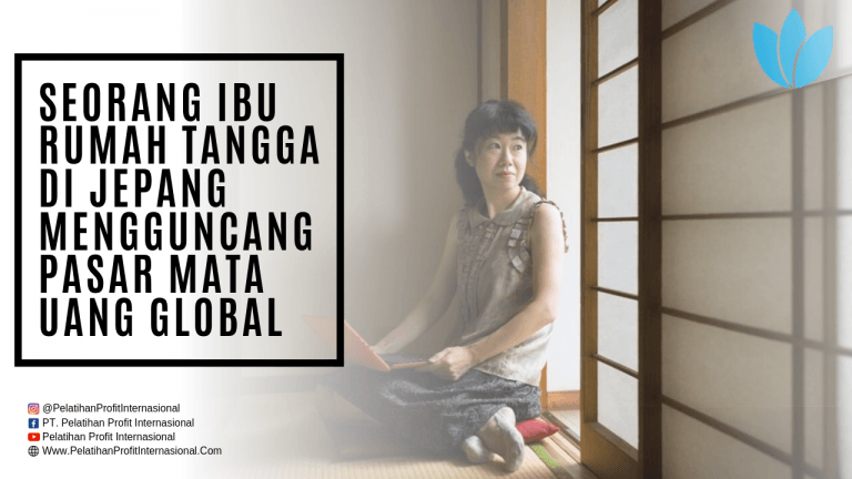Seorang Ibu Rumah Tangga Di Jepang Mengguncang Pasar Mata Uang Global