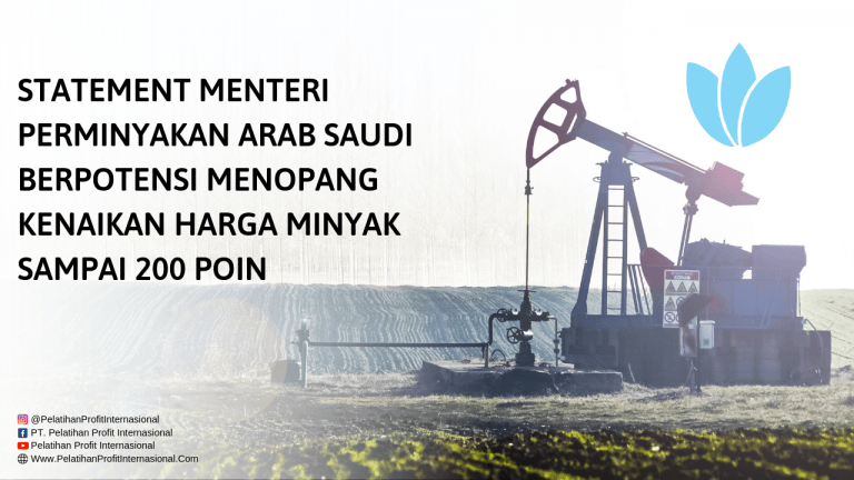 Statement Menteri Perminyakan Arab Saudi Berpotensi Menopang Kenaikan Harga Minyak Sampai 200 Poin