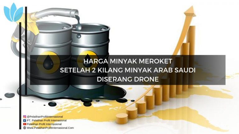 HARGA MINYAK MEROKET SETELAH 2 KILANG MINYAK ARAB SAUDI DISERANG DRONE