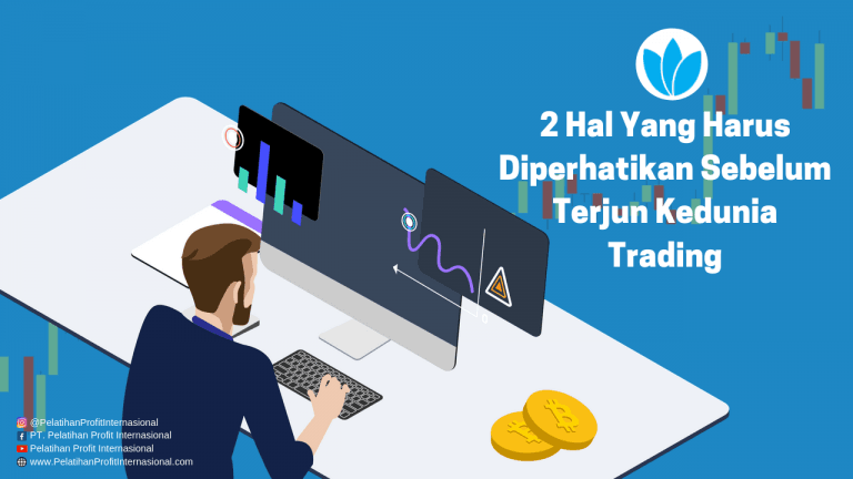 2 Hal Yang Harus Diperhatikan Sebelum Terjun Kedunia Trading