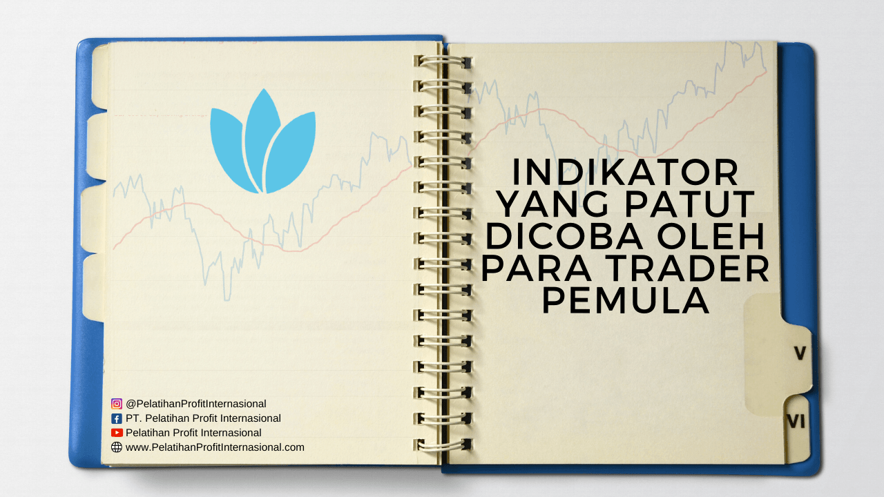 Indikator Yang Patut Dicoba Oleh Para Trader Pemula