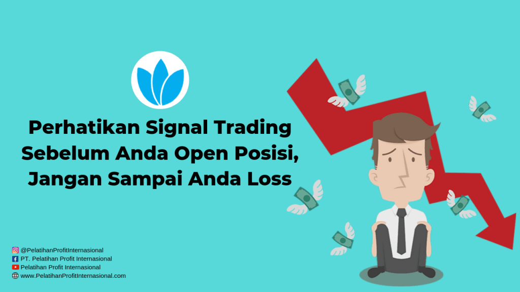 Perhatikan Signal Trading Sebelum Anda Open Posisi Jangan Sampai Anda Loss