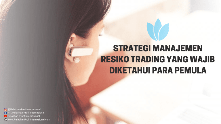 Strategi Manajemen Resiko Trading Yang Wajib Diketahui Para Pemula