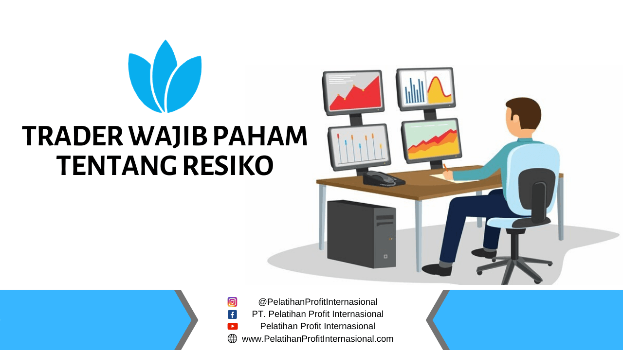 Trader Wajib Paham Tentang Resiko