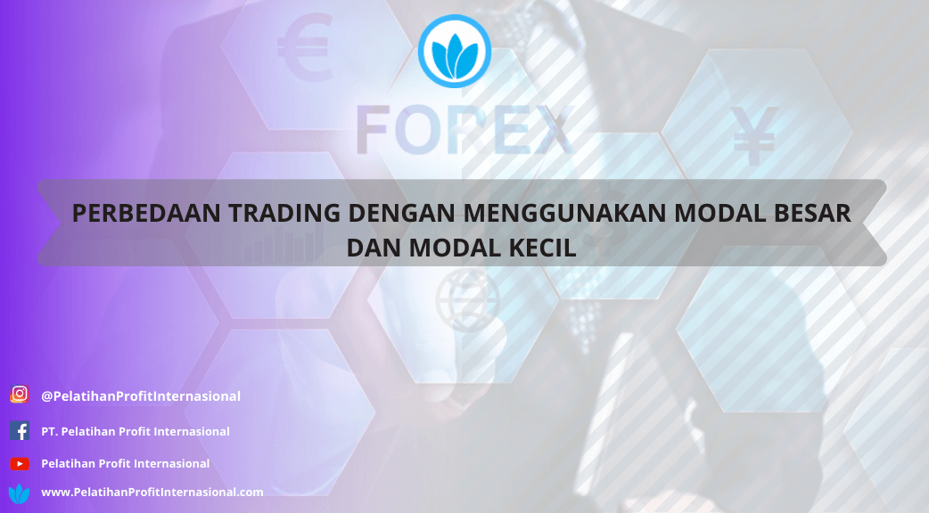 perbedaan trading dengan menggunakan modal besar dan modal kecil