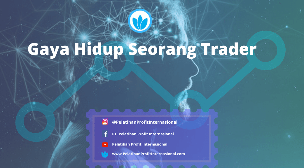 Gaya Hidup Seorang Trader