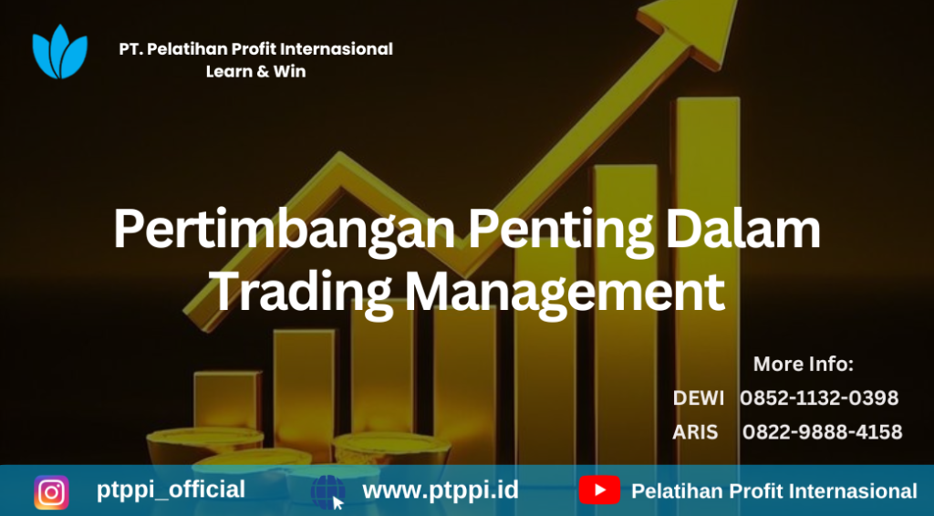 menggali potensi profit dengan trading management pertimbangan yang harus dibiasakan