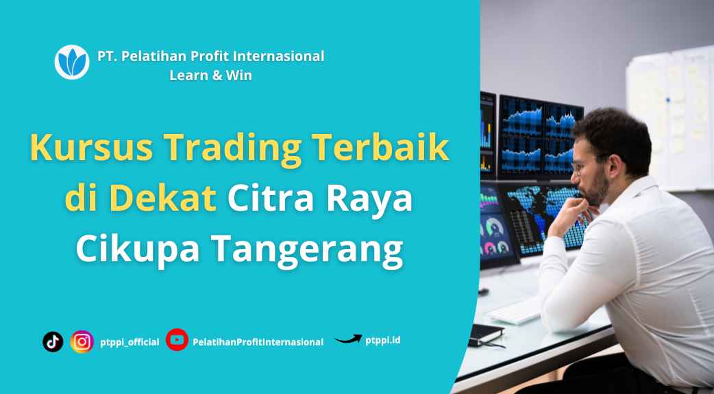 Belajar Investasi di Sini: Kursus Trading Terbaik di Dekat Citra Raya Cikupa Tangerang