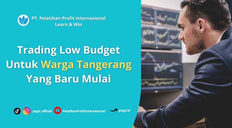 Trading Low Budget Untuk Warga Tangerang Yang Baru Mulai