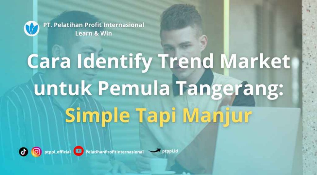 Cara Identify Trend Market untuk Pemula Tangerang: Simple Tapi Manjur