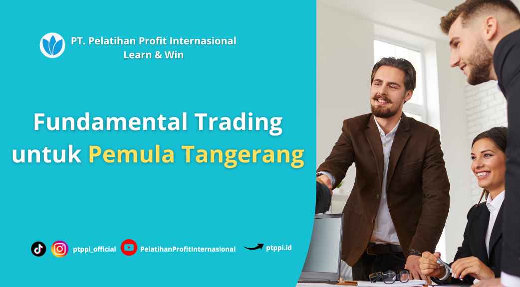 Fundamental Trading untuk Pemula Tangerang: Mulai dari Dasarnya Dulu